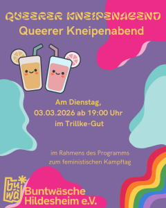 Ein buntes Plakat ist zu sehen mit der Aufschrift: Queerer Kneipenabend. Am Dienstag, 03.03.26 ab 19:00 Uhr im Trillke-Gut. Im Rahmen des Programms zum feministischen Kampftag.
Logo von Buntwäsche Hildesheim e.V.
